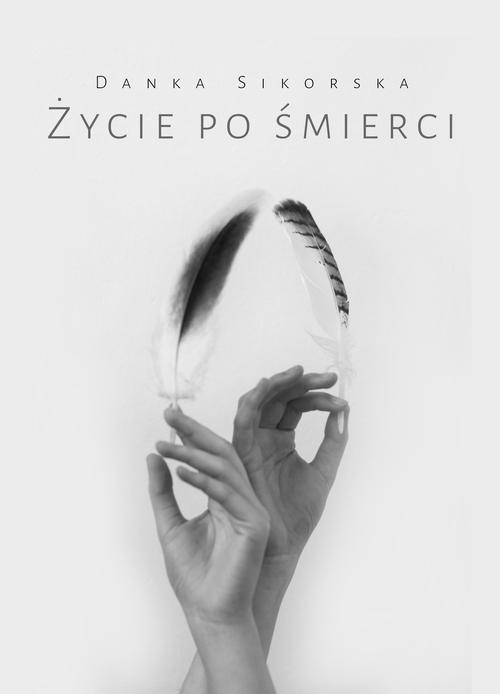 Tytuł: Życie po śmierci
Autor: Danka Sikorska
Wydawnictwo: Wydawnictwo e-bookowo
Formaty: EPUB, PDF, MOBI