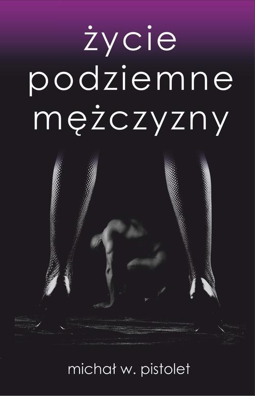 Tytuł: Życie podziemne mężczyzny
Autor: Michał W. Pistolet
Wydawnictwo: Wydawnictwo e-bookowo
Formaty: MOBI, PDF, EPUB