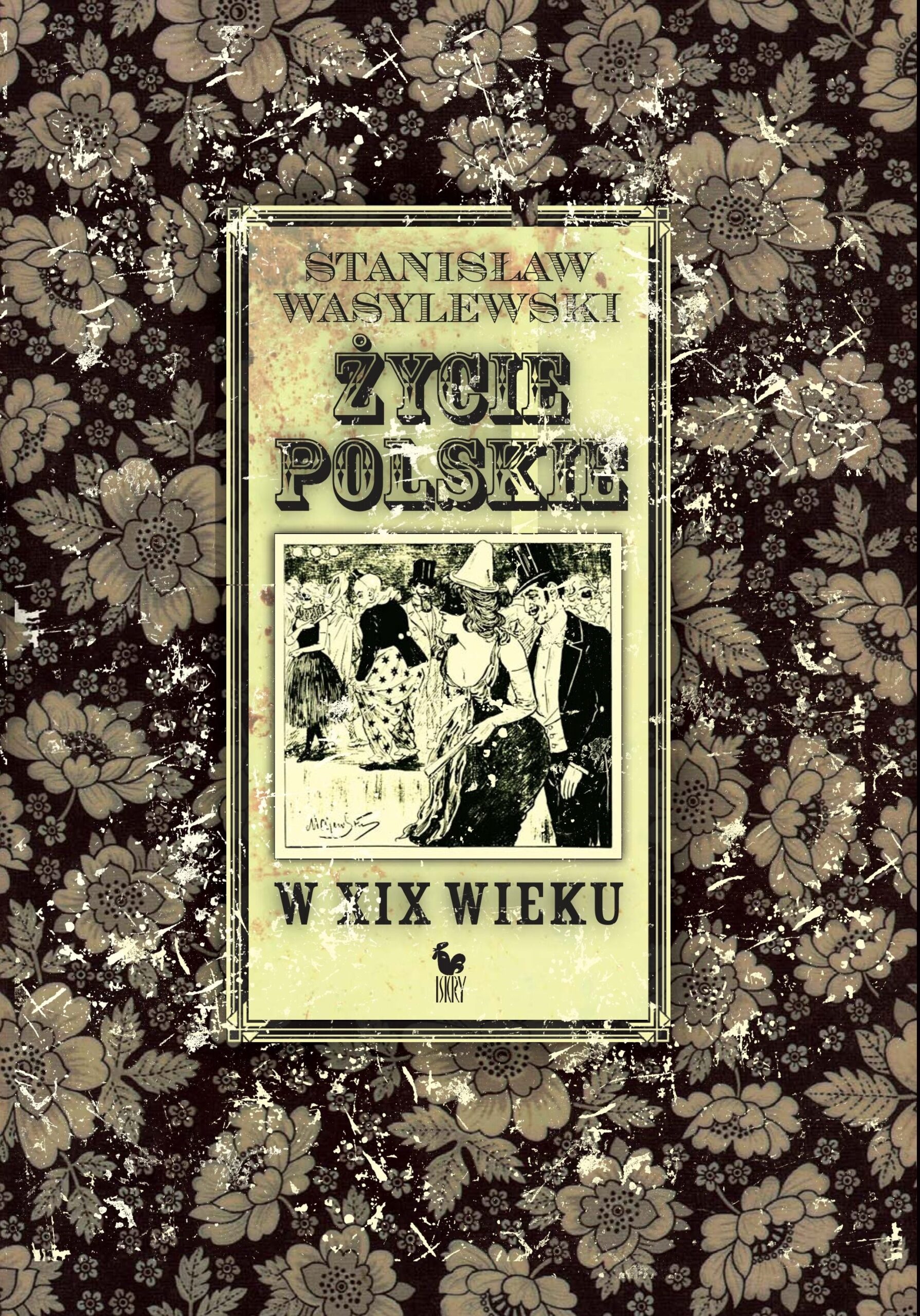 Tytuł: Życie polskie w XIX wieku
Autor: Stanisław Wasylewski
Wydawnictwo: Wydawnictwo Iskry
Formaty: EPUB, MOBI