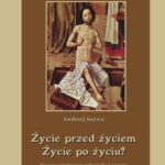 Tytuł: Życie przed życiem życie po życiu
Autor: Andrzej Sarwa
Wydawnictwo: Armoryka
Formaty: MOBI, EPUB