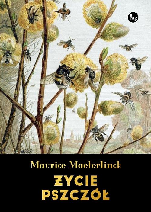 Tytuł: Życie pszczół
Autor: Maurice Maeterlinck
Wydawnictwo: MG
Formaty: MOBI, EPUB