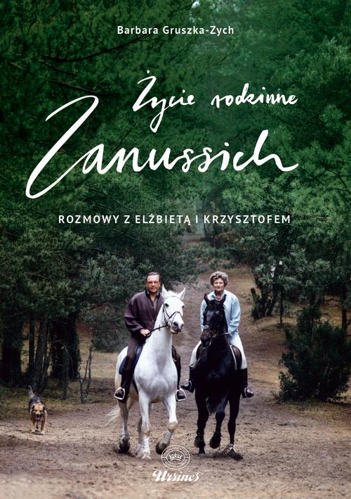 Tytuł: Życie rodzinne Zanussich. Rozmowy z Elżbietą i Krzysztofem
Autor: Krzysztof Zanussi, Zanussi Elżbieta, Barbara Gruszka-Zych
Wydawnictwo: Ursines
Formaty: PDF, EPUB, MOBI