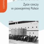 Tytuł: Życie rzeczy w powojennej Polsce
Autor: Agata Zborowska
Wydawnictwo: Wydawnictwa Uniwersytetu Warszawskiego
Formaty: EPUB, MOBI, PDF