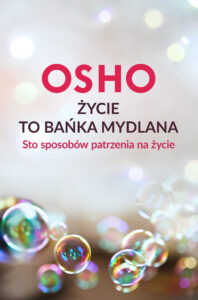 Tytuł: Życie to bańka mydlana. Sto sposobów patrzenia na życie
Autor: Osho
Wydawnictwo: Wydawnictwo Czarna Owca
Formaty: EPUB, MOBI