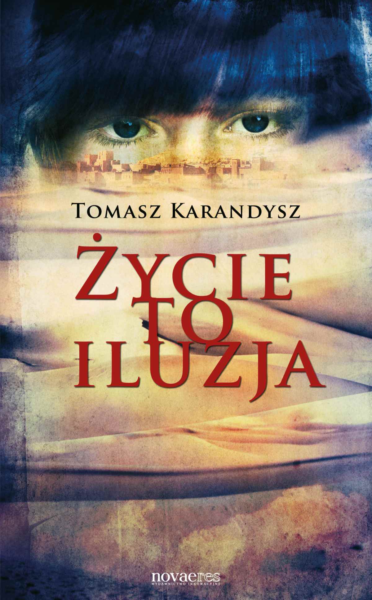 Tytuł: Życie to iluzja
Autor: Tomasz Karandysz
Wydawnictwo: Novae Res
Formaty: EPUB
