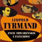 Tytuł: Życie towarzyskie i uczuciowe
Autor: Leopold Tyrmand
Wydawnictwo: MG
Formaty: MOBI, EPUB