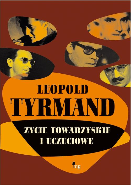 Tytuł: Życie towarzyskie i uczuciowe
Autor: Leopold Tyrmand
Wydawnictwo: MG
Formaty: MOBI, EPUB