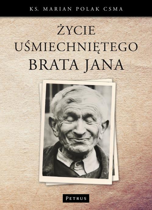 Tytuł: Życie uśmiechniętego brata Jana
Autor: Ks. Marian Polak (michalita)
Wydawnictwo: Petrus
Formaty: PDF
