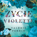 Tytuł: Życie Violette
Autor: Valerie Perrin
Wydawnictwo: Albatros
Formaty: EPUB, MOBI