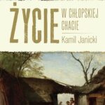 Tytuł: Życie w chłopskiej chacie
Autor: Kamil Janicki
Wydawnictwo: Poznańskie
Formaty: MOBI, EPUB
