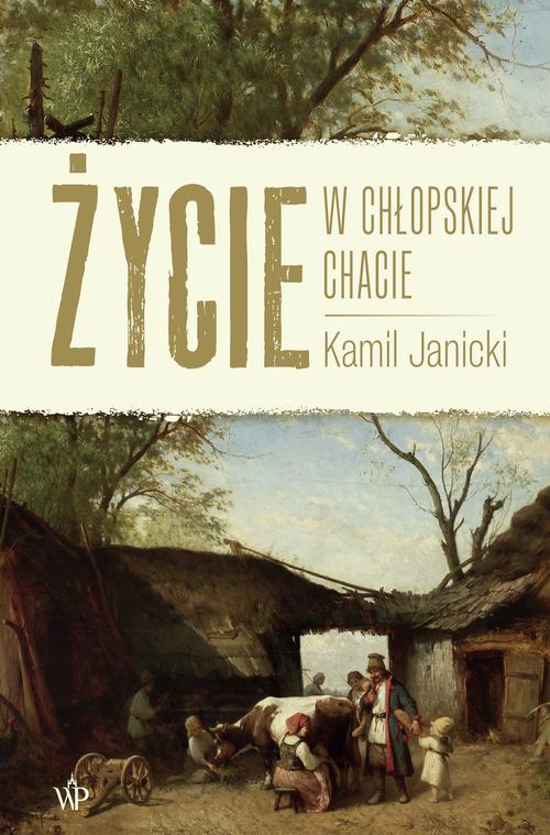 Tytuł: Życie w chłopskiej chacie
Autor: Kamil Janicki
Wydawnictwo: Poznańskie
Formaty: MOBI, EPUB
