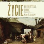 Tytuł: Życie w chłopskiej chacie
Autor: Kamil Janicki
Wydawnictwo: Poznańskie
Formaty: MP3