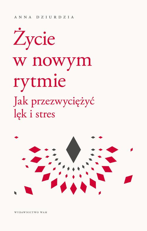 Tytuł: Życie w nowym rytmie
Autor: Anna Dziurdzia
Wydawnictwo: WAM
Formaty: EPUB, MOBI