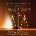 Tytuł: Życie w równowadze między łaską a wiarą
Autor: Andrew Wommack
Wydawnictwo: Wydawnictwo Dobry Owoc
Formaty: MP3