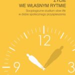 Tytuł: Życie we własnym rytmie Socjologiczne studium slow life w dobie społecznego przyspieszenia
Autor: Justyna Kramarczyk
Wydawnictwo: Universitas
Formaty: PDF
