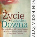 Tytuł: Życie z zespołem Downa
Autor: Agnieszka Żyta
Wydawnictwo: Impuls
Formaty: PDF