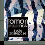 Tytuł: Życie zastępcze
Autor: Roman Ciepliński
Wydawnictwo: Forma
Formaty: EPUB, MOBI