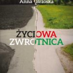 Tytuł: Życiowa zwrotnica
Autor: Anna Brzóska
Wydawnictwo: Novae Res
Formaty: EPUB, MOBI