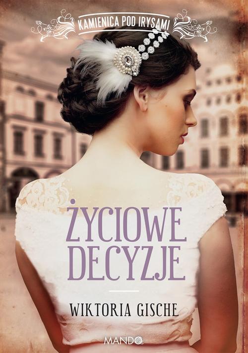 Tytuł: Życiowe decyzje
Autor: Wiktoria Gische
Wydawnictwo: Mando
Formaty: EPUB