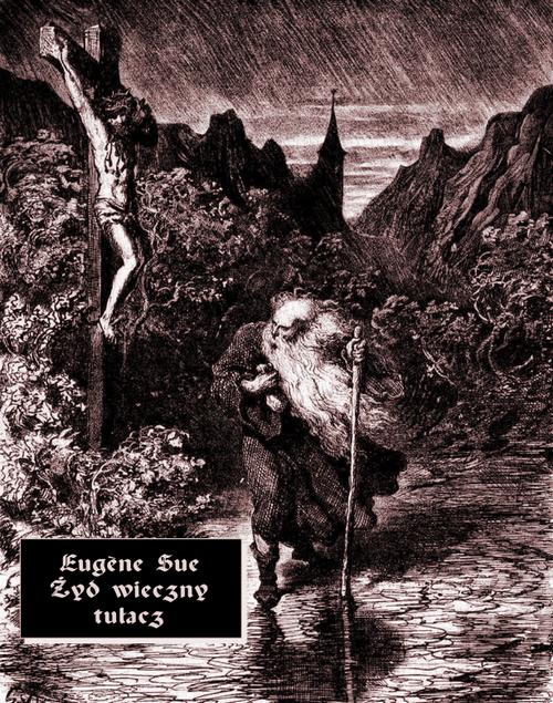 Tytuł: Żyd wieczny tułacz
Autor: Eugène Sue
Wydawnictwo: Armoryka
Formaty: MOBI, EPUB