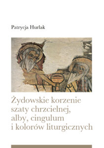 Tytuł: Żydowskie korzenie szaty chrzcielnej, alby, cingulum i kolorów liturgicznych
Autor: Patrycja Hurlak
Wydawnictwo: Bernardinum
Formaty: EPUB, MOBI