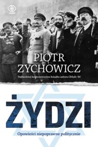Tytuł: Żydzi. Opowieści niepoprawne politycznie
Autor: Piotr Zychowicz
Wydawnictwo: REBIS
Formaty: EPUB, MOBI