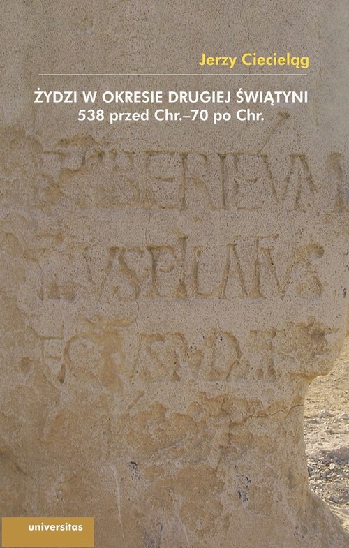 Tytuł: Żydzi w okresie drugiej świątyni
Autor: Jerzy Ciecieląg
Wydawnictwo: Universitas
Formaty: PDF, MOBI, EPUB