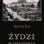 Tytuł: Żydzi w Opatowie
Autor: Artur Lis
Wydawnictwo: Armoryka
Formaty: PDF