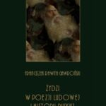 Tytuł: Żydzi w poezji ludowej i historii ruskiej
Autor: Franciszek Rawita Gawroński
Wydawnictwo: Armoryka
Formaty: PDF