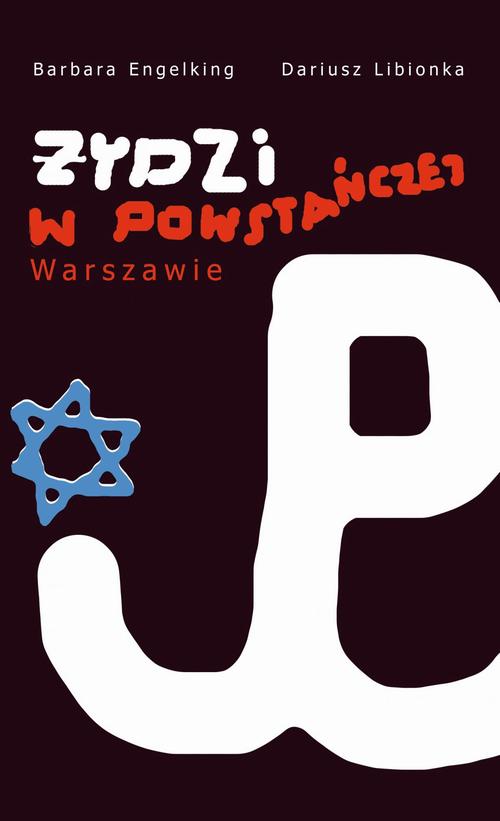 Tytuł: Żydzi w powstańczej Warszawie
Autor: Dariusz Libionka, Barbara Engelking
Wydawnictwo: Centrum Badań nad Zagładą Żydów
Formaty: MOBI, EPUB