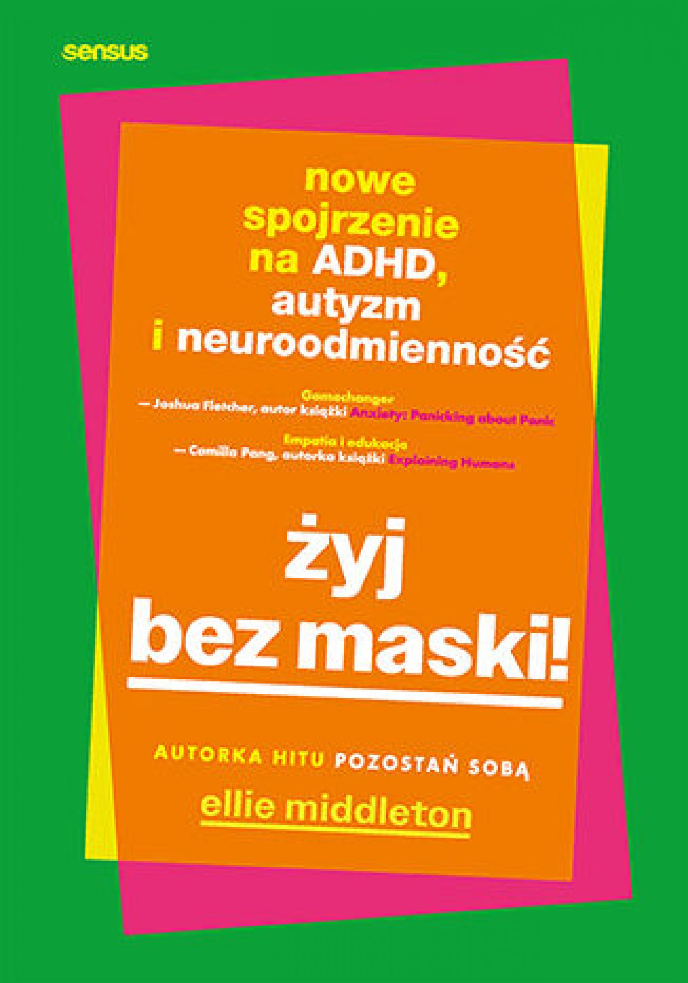 Tytuł: Żyj bez maski! Nowe spojrzenie na ADHD, autyzm i neuroodmienność
Autor: Ellie Middleton
Wydawnictwo: Sensus
Formaty: EPUB, PDF, MOBI