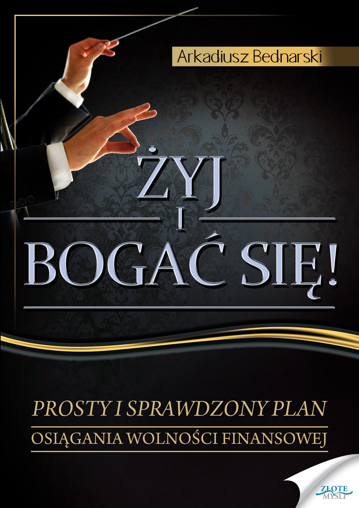 Tytuł: Żyj i bogać się. Prosty i sprawdzony plan osiągania wolności finansowej.
Autor: Arkadiusz Bednarski
Wydawnictwo: Złote Myśli
Formaty: EPUB, PDF, MOBI