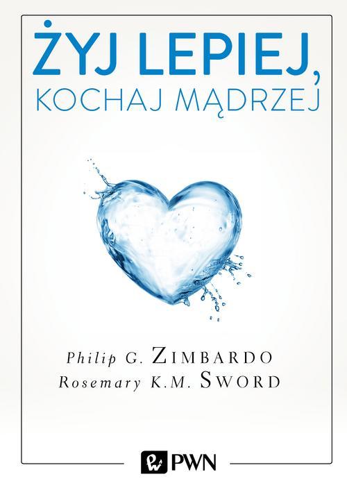 Tytuł: Żyj lepiej, kochaj mądrzej
Autor: Philip Zimbardo, Rosemary Sword
Wydawnictwo: Wydawnictwo Naukowe PWN
Formaty: EPUB, MOBI