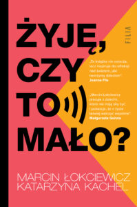 Tytuł: Żyję, czy to mało?
Autor: Katarzyna Kachel, Marcin Łokciewicz
Wydawnictwo: FILIA
Formaty: EPUB, MOBI