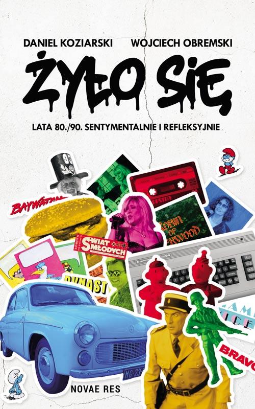 Tytuł: Żyło się Lata 80./90. sentymentalnie i refleksyjnie
Autor: Daniel Koziarski, Wojciech Obremski
Wydawnictwo: Novae Res
Formaty: EPUB, MOBI