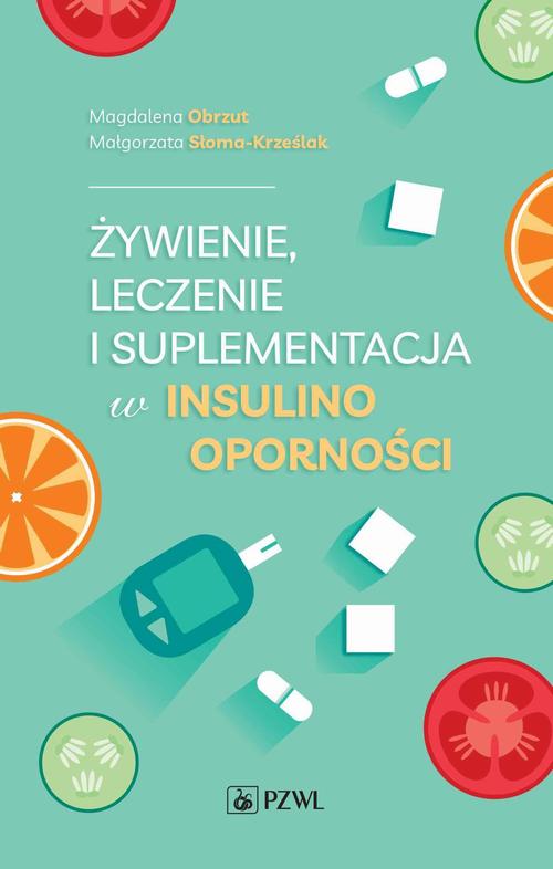 Tytuł: Żywienie, leczenie i suplementacja w insulinooporności
Autor: Magdalena Obrzut, Małgorzata Słoma-Krześlak
Wydawnictwo: PZWL
Formaty: EPUB, MOBI