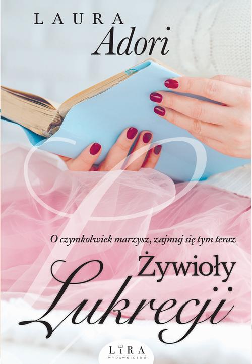 Tytuł: Żywioły Lukrecji
Autor: Laura Adori
Wydawnictwo: Lira
Formaty: MOBI, EPUB