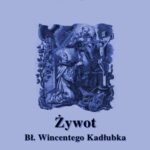 Tytuł: Żywot błogosławionego Wincentego Kadłubka
Autor: Piotr Pękalski
Wydawnictwo: Armoryka
Formaty: EPUB, MOBI