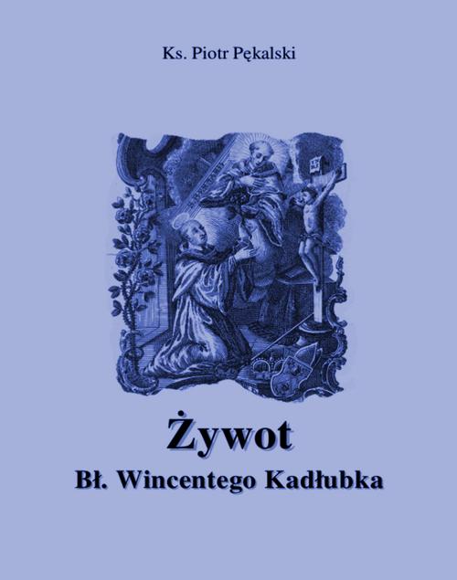 Tytuł: Żywot błogosławionego Wincentego Kadłubka
Autor: Piotr Pękalski
Wydawnictwo: Armoryka
Formaty: EPUB, MOBI