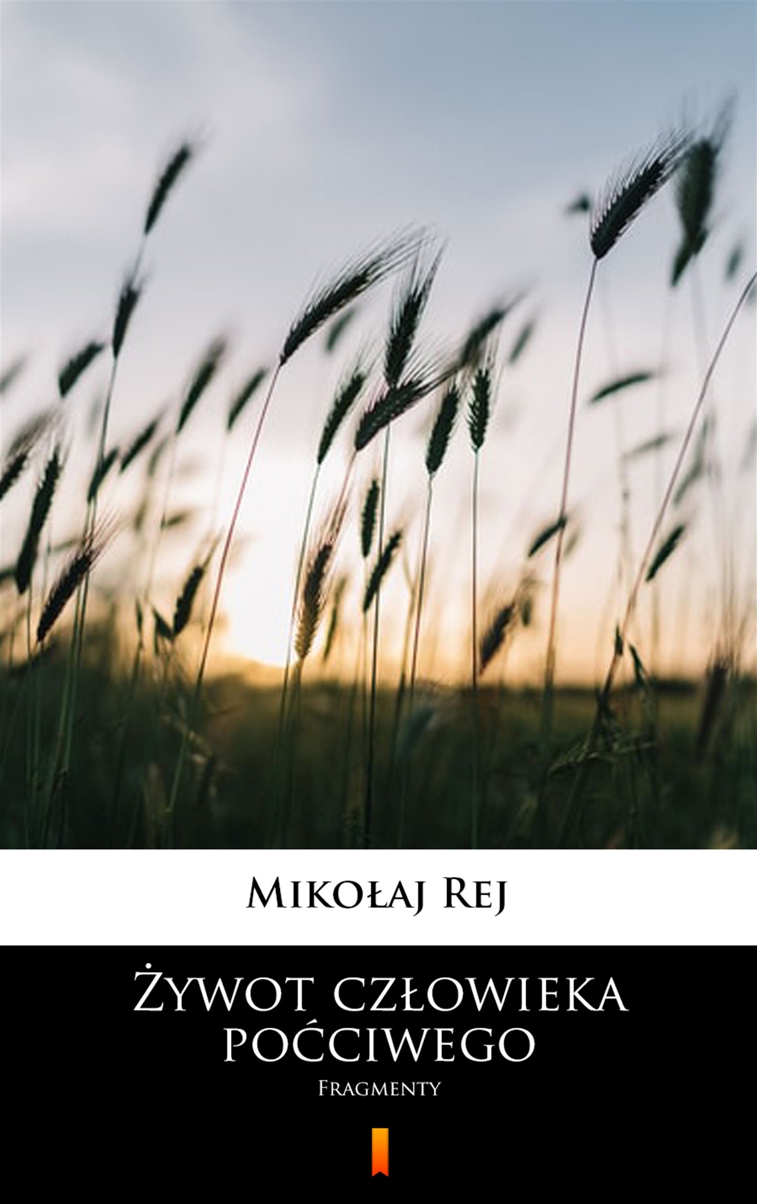 Tytuł: Żywot człowieka poćciwego. Fragmenty
Autor: Mikołaj Rej
Wydawnictwo: KtoCzyta.pl
Formaty: EPUB, MOBI