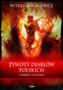 Tytuł: Żywoty diabłów polskich. Legendy i podania
Autor: Witold Bunikiewicz
Wydawnictwo: Replika
Formaty: EPUB, MOBI