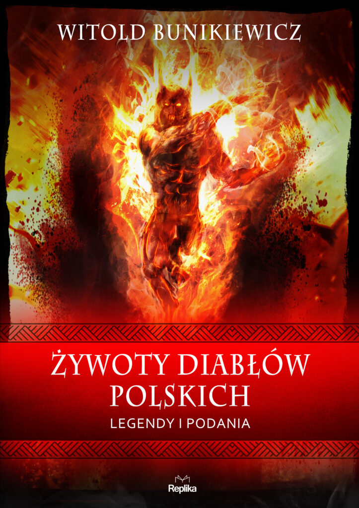 Tytuł: Żywoty diabłów polskich. Legendy i podania
Autor: Witold Bunikiewicz
Wydawnictwo: Replika
Formaty: EPUB, MOBI