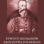 Tytuł: Żywoty hetmanów Królestwa Polskiego i Wielkiego Księstwa Litewskiego
Autor: Żegota Pauli
Wydawnictwo: Armoryka
Formaty: PDF