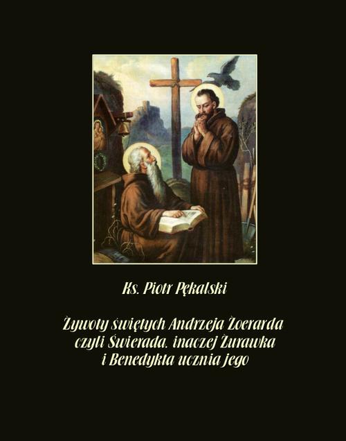 Tytuł: Żywoty świętych Andrzeja Żoerarda czyli Świerada inaczej Żurawka i Benedykta ucznia jego
Autor: Piotr Pękalski
Wydawnictwo: Armoryka
Formaty: EPUB, MOBI