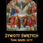 Tytuł: Żywoty Świętych Pańskich. Tom Drugi. Luty
Autor: Władysław Hozakowski
Wydawnictwo: Armoryka
Formaty: EPUB, MOBI