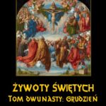 Tytuł: Żywoty Świętych Pańskich. Tom Dwunasty. Grudzień
Autor: Władysław Hozakowski
Wydawnictwo: Armoryka
Formaty: MOBI, EPUB