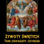 Tytuł: Żywoty Świętych Pańskich. Tom Jedenasty. Listopad
Autor: Władysław Hozakowski
Wydawnictwo: Armoryka
Formaty: EPUB, MOBI