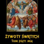 Tytuł: Żywoty Świętych Pańskich. Tom Piąty. Maj
Autor: Władysław Hozakowski
Wydawnictwo: Armoryka
Formaty: MOBI, EPUB