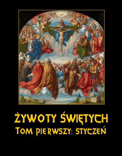 Tytuł: Żywoty Świętych Pańskich. Tom Pierwszy. Styczeń
Autor: Władysław Hozakowski
Wydawnictwo: Armoryka
Formaty: EPUB, MOBI