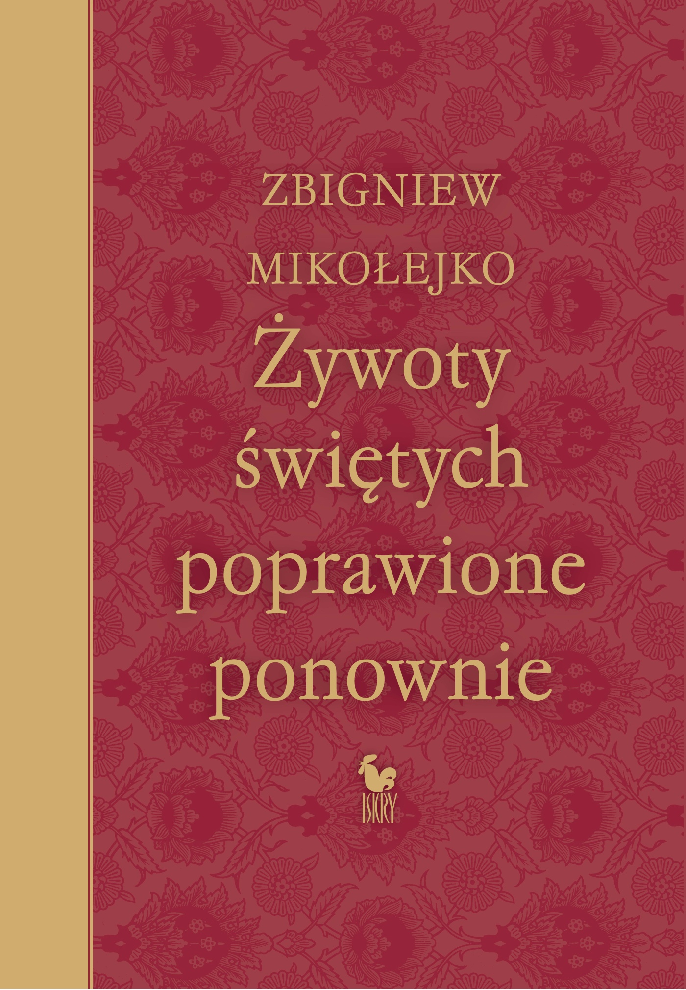 Tytuł: Żywoty świętych poprawione ponownie
Autor: Zbigniew Mikołejko
Wydawnictwo: Wydawnictwo Iskry
Formaty: EPUB, MOBI